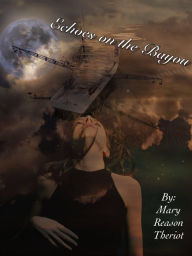 Echoes on the Bayou (The Sins of Bear Corner, #1) Mary Reason Theriot Author