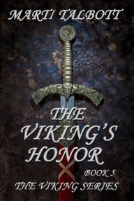 The Viking's Honor (The Viking Series, #5) Marti Talbott Author