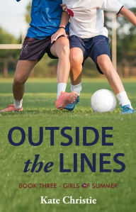 Outside the Lines: Book Three of Girls of Summer - Kate Christie