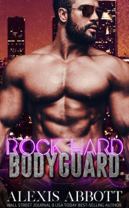 Rock Hard Bodyguard - Alexis Abbott