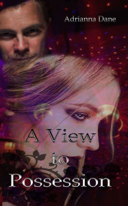 A View To Possession Adrianna Dane Author