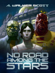 No Road Among the Stars A. Walker Scott Author