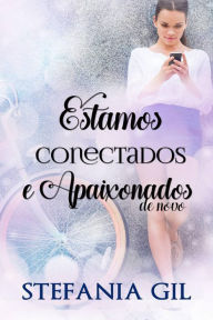 Estamos conectados e apaixonados de novo Stefania Gil Author
