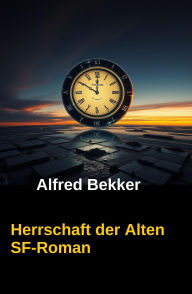 Herrschaft der Alten Alfred Bekker Author