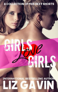 Girls Love Girls - Liz Gavin
