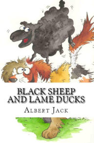 Black Sheep and Lame Ducks Albert Jack Author