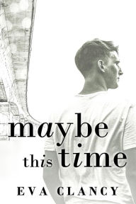 Maybe This Time Eva Clancy Author