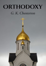 Orthodoxy G. K. Chesterton Author