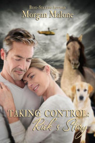 Taking Control: Rick's Story Morgan Malone Author