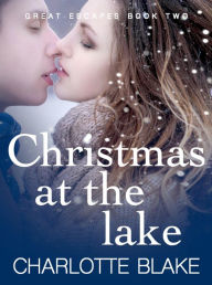 Christmas at the Lake (Great Escapes, #2) - Charlotte Blake
