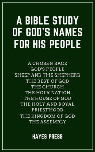 A Bible Study of God's Names For His People Hayes Press Author