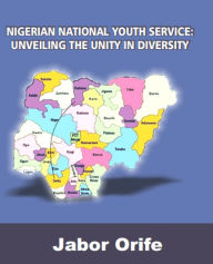 Nigerian National Youth Service: Unveiling the Unity in Diversity - Jabor Orife