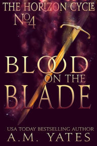 Blood on the Blade - A.M. Yates