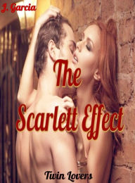 The Scarlett Effect: Twin Lovers - J. Garcia