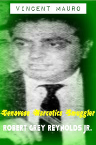 Vincent Mauro Genovese Narcotics Smuggler Robert Grey Reynolds Jr Author