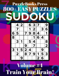 PuzzleBooks Press Sudoku - Volume 4: 800+ Easy Puzzles - Train Your Brain! - PuzzleBooks Press
