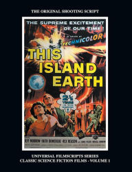This Island Earth (Universal Filmscripts Series Classic Science Fiction) Philip J. Riley Author