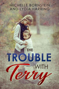 The Trouble With Terry Michelle Bornstein Author