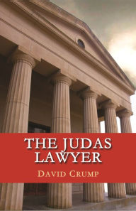 The Judas Lawyer David Crump Author