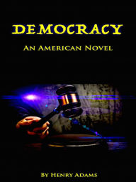 Democracy - An American Novel Henry Adams Author