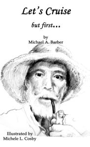 Let's Cruise, But First Michael Barber Author