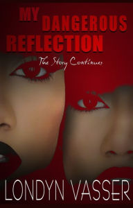 My Dangerous Reflection - The Story Continues - LaShawn Vasser