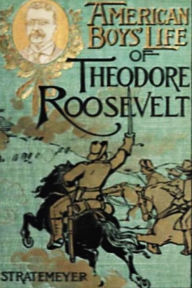 American Boy's Life of Theodore Roosevelt - Edward Stratemeyer