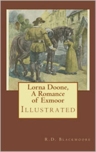 LORNA DOONE, A ROMANCE OF EXMOOR by R. D. Blackmore - R. D. Blackmore