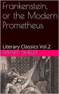 Frankenstein, or the Modern Prometheus MARY SHELLY Author