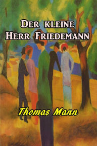 Der Kleine Herr Friedemann - Thomas Mann