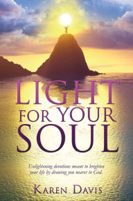 LIGHT FOR YOUR SOUL Karen Davis Author