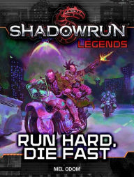 Shadowrun Legends: Run Hard, Die Fast Mel Odom Author