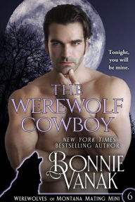 The Werewolf Cowboy, a Werewolves of Montana story Bonnie Vanak Author
