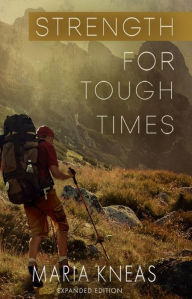 Strength for Tough Times - Maria Kneas