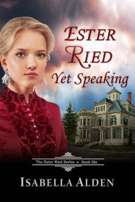 Ester Ried Yet Speaking - Isabella Alden