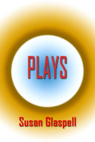 Plays Susan Glaspell Author