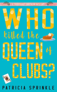 Who Killed the Queen of Clubs? Patricia Sprinkle Author