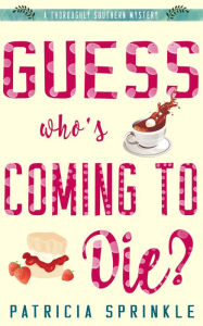 Guess Who's Coming to Die? Patricia Sprinkle Author