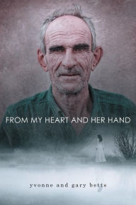 From My Heart and Her Hand Yvonne Betts Author