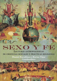 Sexo y Fe. Lecturas antropologicas de creencias sexuales y practicas religiosas - Dimitri Karadimas