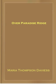 Over Paradise Ridge - Maria Thompson Daviess