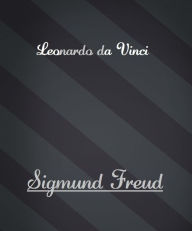Leonardo da Vinci by Sigmund Freud - Sigmund Freud