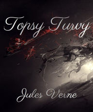 Topsy Turvy - Jules Verne