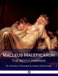 Malleus Maleficarum - The Witch Hammer Heinrich Kramer Author