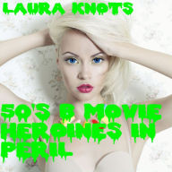 50's Movie Heroines in Peril Laura Knots Author