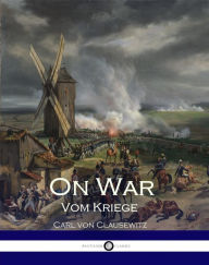 On War - Vom Kriege Carl von Clausewitz Author