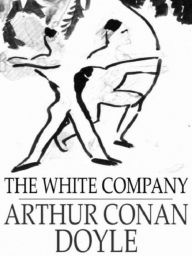 The White Company by Arthur Conan Doyle - Arthur Conan Doyle