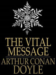 The Vital Message by Arthur Conan Doyle - Arthur Conan Doyle