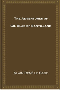 The Adventures of Gil Blas of Santillane - Alain Rene le Sage