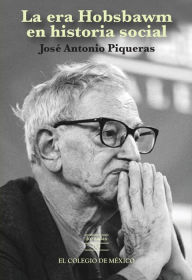 La era hobsbawm en historia social - Jose Antonio Piqueras